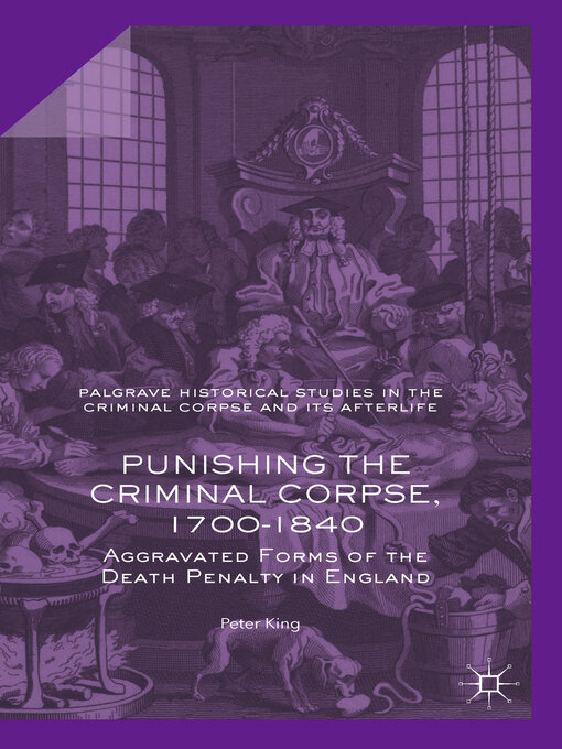 Title details for Punishing the Criminal Corpse, 1700-1840 by Peter King - Available